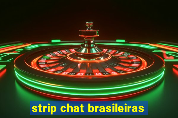 strip chat brasileiras